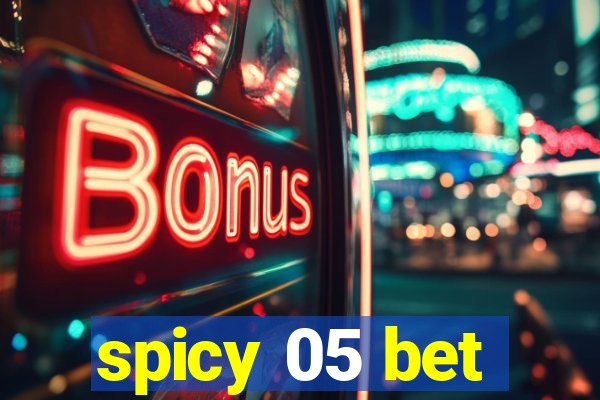 spicy 05 bet